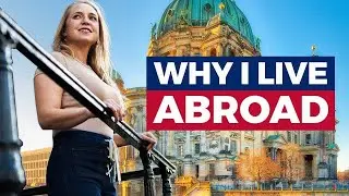 10 Ways Moving Abroad Will Change Your Life