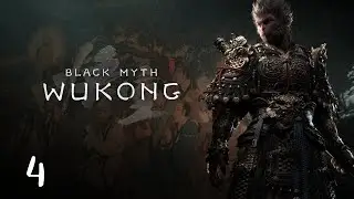 Black Myth: Wukong | First Playthrough | PART 4 [PC]
