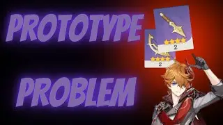 Genshin Impact | The Prototype Problem