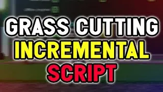 Grass Cutting Incremental script – (Fast Spawn)
