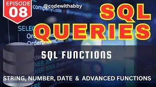 EP-08 | SQL Functions | String, Date, Number & Advanced Functions |  @codewithabby |  2024