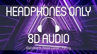 Blackbear x Trevor Daniel - Falling (8D AUDIO) (USE HEADPHONES)