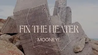 Mooneye - Fix The Heater (Lyric Video)
