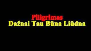 Piligrimas - Dažnai Tau Būna Liūdna