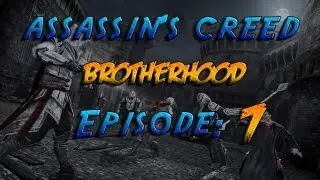 Assassins Creed Brotherhood [Episode 7] [The Missions Begin]