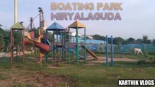 BOATING PARK || MIRYALAGUDA || KARTHIK VLOGS