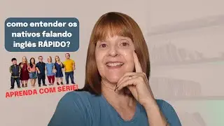 COMO ENTENDER O FAST ENGLISH FALADO PELOS NATIVOS