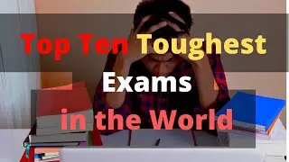 Top Ten Toughest Exams in the World  | World's t#oughest #exams