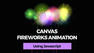 Canvas Fireworks Animation Using Javascript