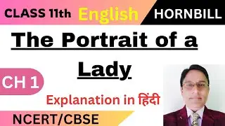 The Portrait of a Lady Class 11(Explantion)| Class 11 English (Hornbill Book Chapter 1)