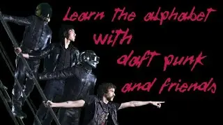 Learn the alphabet with daft punk (and friends)