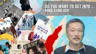 So You Want To Get Into...Hong Sang-soo