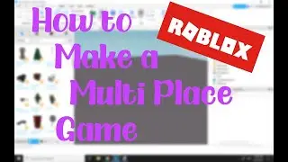 How to make a Multi-Place game in Roblox ! [Updated/Remade]