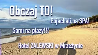 Pojechali na SPA do Mrzeżyna! Hotel ZALEWSKI - petarda!