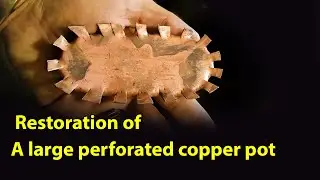 Restoration of a large perforated copper pot #restoration #coppersmith #handmade