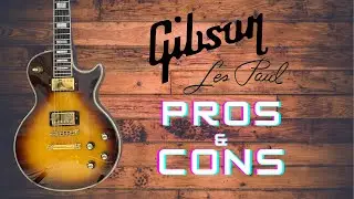 Gibson Les Paul - Pros & Cons