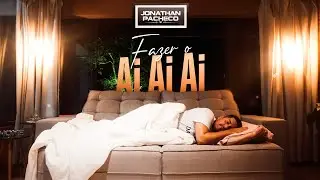 Jonathan Pacheco - Fazer o Ai Ai Ai (Clipe Oficial)