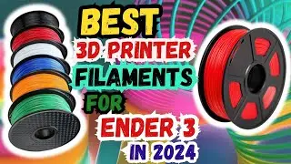 Top 5 Best 3D Printer Filaments For Ender 3 In 2024