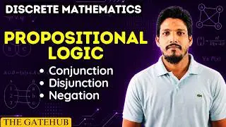 Propositional Logic | Conjunction, Disjunction and Negation | Discrete Mathematics