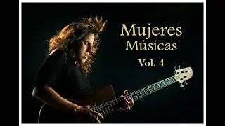 FOLKLORE ARGENTINO | Mujeres Músicas Vol. 4 -RE-RESUBIDO-