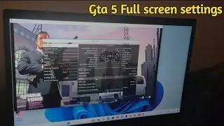 How to play gta 5 in full screen small screen problem solution