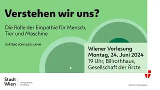 Wiener Vorlesung: Verstehen wir uns? Die Rolle der Empathie für Mensch, Tier und Maschine am 24.6.24