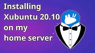 Installing Xubuntu on my home server (Alfred)