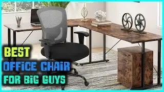 Top 5 Best Office Chairs for Big Guys [Review] - Heavy Duty Executive Office Chair for Tall [2026]