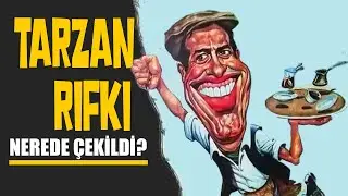 Tarzan Rıfkı Nerede Çekildi - Kemal Sunal