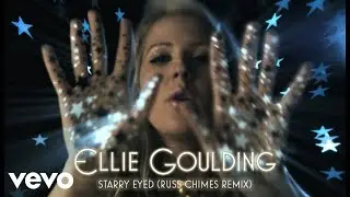 Ellie Goulding - Starry Eyed (Russ Chimes Remix / Official Video)