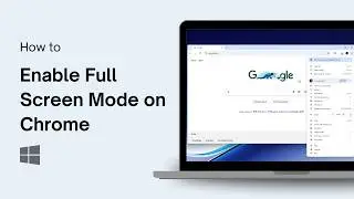How to Enable Full Screen Mode on Google Chrome Browser
