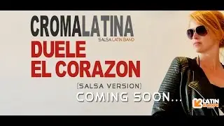 CROMA LATINA - DUELE EL CORAZON ( SALSA VERSION) COMING SOON...