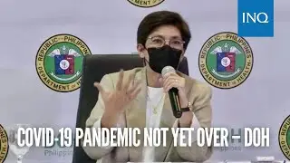 COVID-19 pandemic not yet over – DOH | 