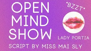 Open Mind Show | Radio Effects | Script by Miss Mai Sly