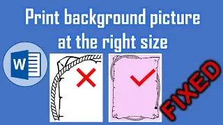 How to fix Background image does not print at the right size in MS Word