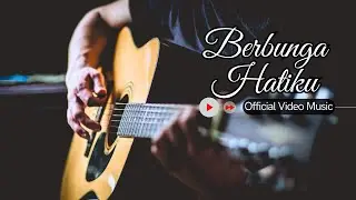🌺 Berbunga Hatiku 🎶 Official Video #musik | Rock Alternatif Indonesia