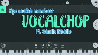 Vocalchop FL Studio Mobile - Tutorial FL Studio Mobile Indonesia
