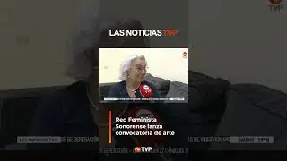 ¡Convocatoria de Arte por Red Feminista Sonora! | Las Noticias TVP