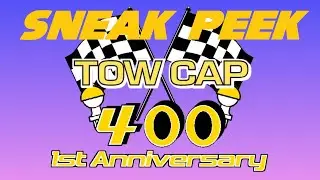 Tow Cap 400 1st Anniversary Sneak Peek/ Lil Teaser