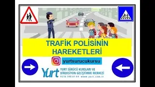TRAFİK VE ÇEVRE BİLGİSİ 4. KONU TRAFİK POLİSİNİN HAREKETLERİ