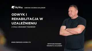 Odwyk i rehabilitacja w uzależnieniu