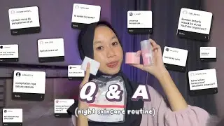 Q & A SAMBIL SKINCARE AN | Night skincare routine🧖