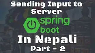 Sending Input to Server Part -2 | Spring Boot Quick Start In Nepali​ | Java