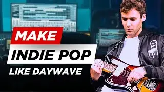 Making an Indie Pop song (Daywave, Current Joys, Hippo Campus) - Indie pop Tutorial