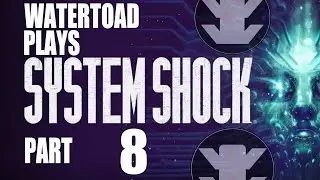 [Watertoad Plays] System Shock Remake - Part 8 (Malay Commentary)