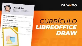 Como criar CURRÍCULO GRÁTIS usando o LIBREOFFICE DRAW - criaNdo