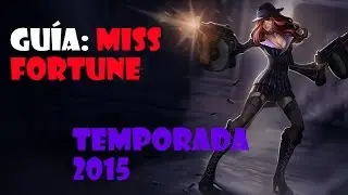 Guía básica: Miss Fortune Temporada 2015