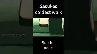 Sasukes coldest walk 🥶