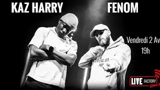 KAZ HARRY x FENOM - Streaming Live Factory