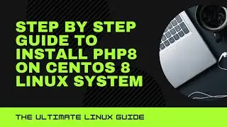 Step by step guide to install php8 on centos 8 Linux system